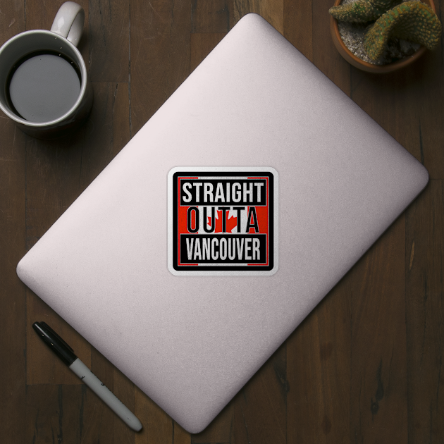 Straight Outta Vancouver Design - Gift for British Columbia With Vancouver Roots by Country Flags